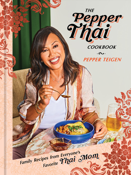 Title details for The Pepper Thai Cookbook by Pepper Teigen - Wait list